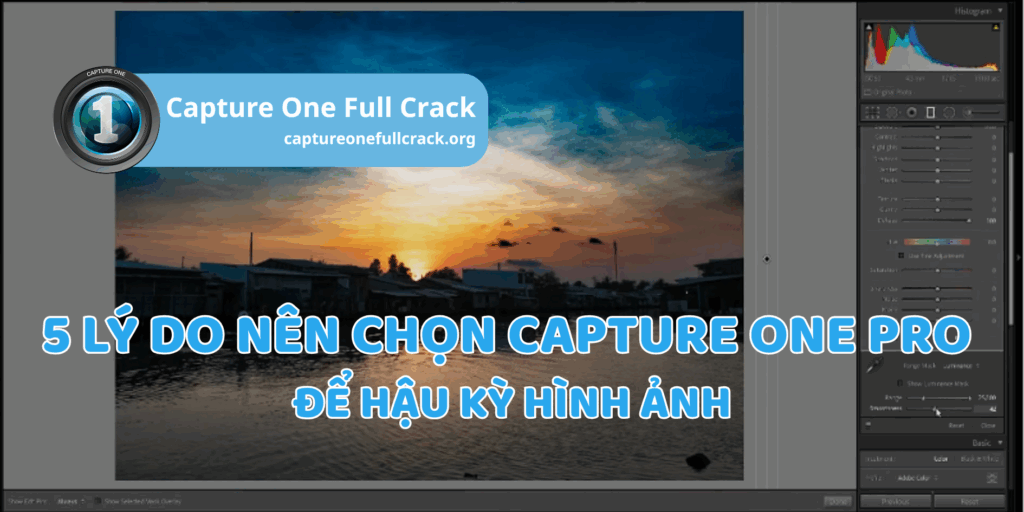 5 Lý do nên chọn Capture One Pro để hậu kỳ hình ảnh