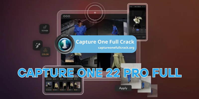 Download Capture One 22 Pro Full cho Win10/11 - Link Google Drive miễn phí