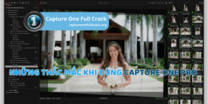 Những thắc mắc khi dùng Capture One Pro thay vì Lightroom